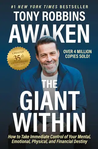 Awaken the Giant Within: How to Take Immediate Control of Your Mental, Emotional, Physical and Financial Destiny! book cover
