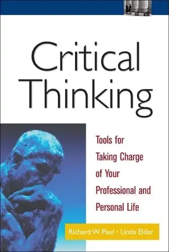 Critical Thinking: Tools for Taking Charge of Your Professional and Personal Life book cover