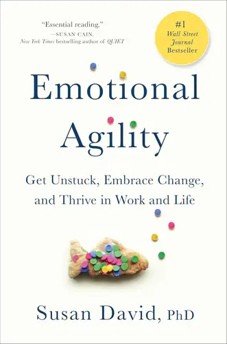 Emotional Agility: Get Unstuck, Embrace Change, and Thrive in Work and Life book cover