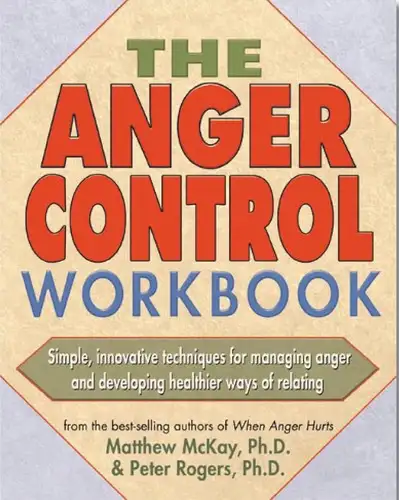 The Anger Control Workbook: Simple, Innovative Techniques for Managing Anger book cover