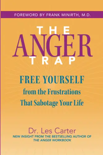 The Anger Trap: Free Yourself from the Frustrations that Sabotage Your Life book cover