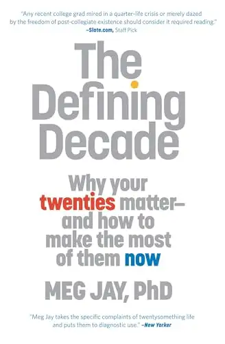 The Defining Decade: Why Your Twenties Matter—and How to Make the Most of Them Now book cover
